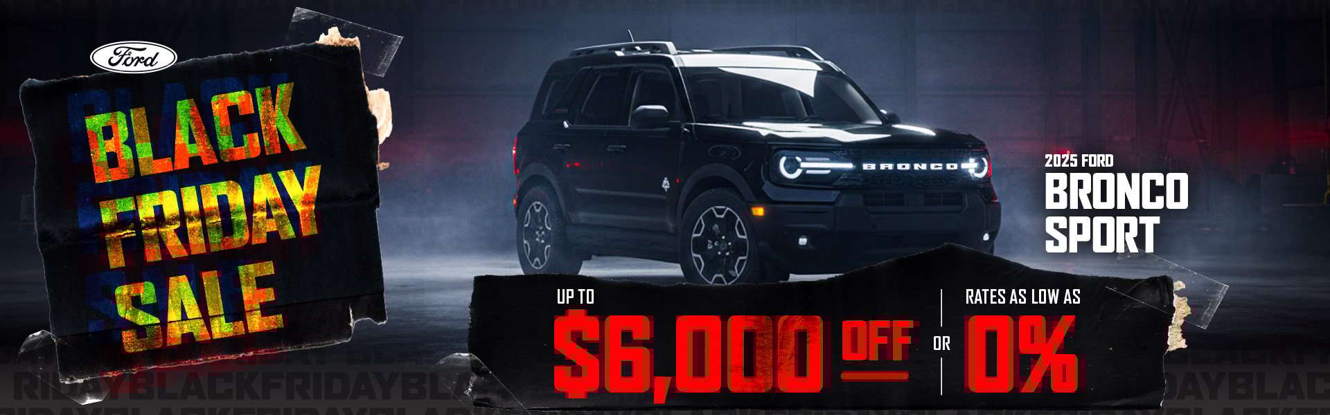 A 2025 Ford Bronco Sport in a dark, moody garage scene, promoting a Black Friday Sale with up to $6,000 off or 0% financing.
